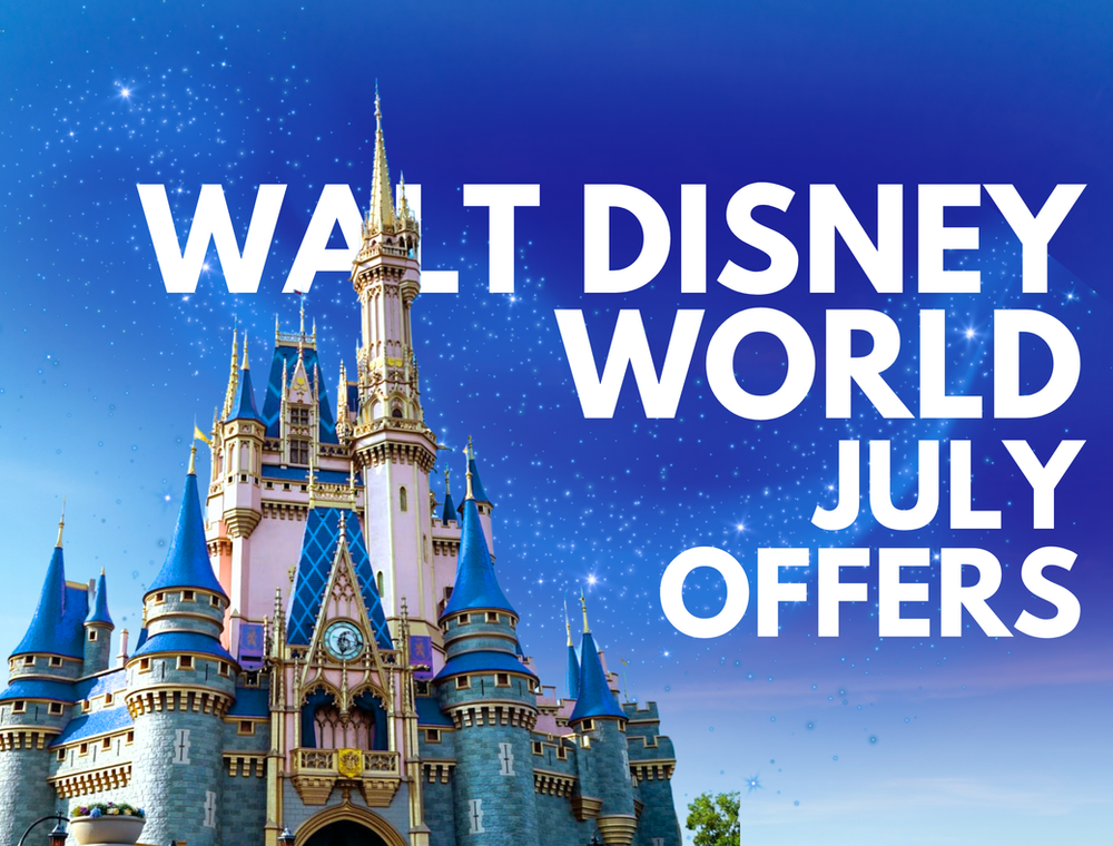 Walt Disney World - Top July Offers + 2027 Reservations Through October NOW OPEN!