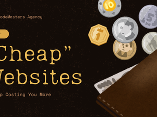 Coins and a wallet on a dark background with text: "Why 'Cheap' Websites End Up Costing You More." Logo: CodeMasters Agency.