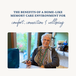 Benefits of a home-like memory care environment, highlighting comfort, connection, and wellbeing for seniors in assisted living