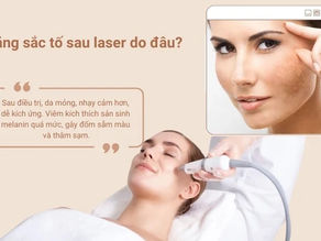 Vì sao da tăng sắc tố sau laser