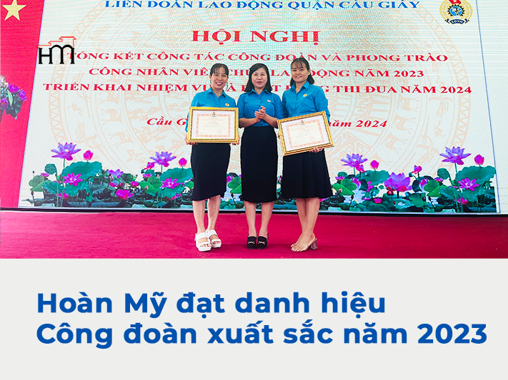 🌟 Hoàn Mỹ đạt danh hiệu Công đoàn xuất sắc năm 2023