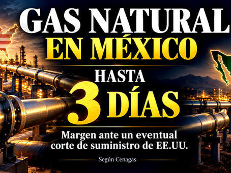 México tendría gas natural hasta por tres días ante un corte de suministro de EE.UU.
