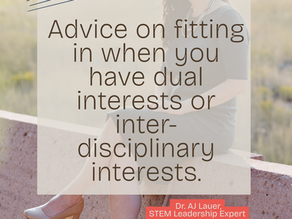 Ask Dr. AJ: Fitting in with Dual Interests and promoting workplaces that dissuade Imposter Syndrome