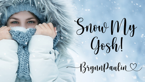 Snow My Gosh!