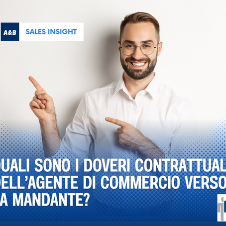 Quali sono i doveri contrattuali dell’agente di commercio verso la mandante?