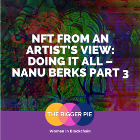 NFT From An Artist’s View: Doing It All With Nanu Berks | Part 3
