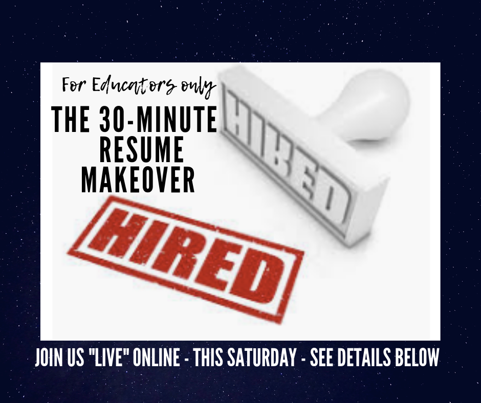 30-minute Resume Makeover for the PreK-12 Educator - SATURDAY, June 29 - 11:30 a.m. - 12:00 p.m. (EST)