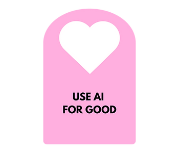Pink box with a white graphic of a heart and large text saying "USE AI FOR GOOD"