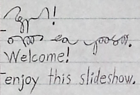 Welcome! -Enjoy the Slideshow