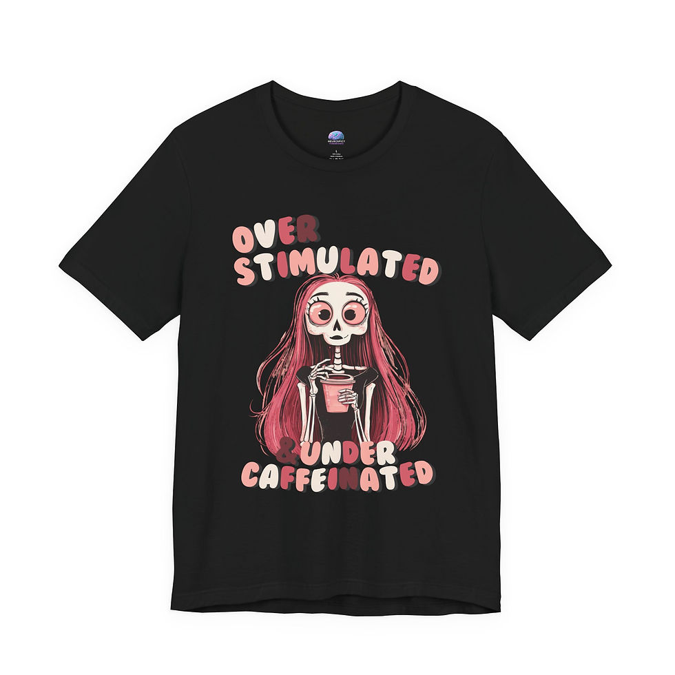 Thumbnail: Overstimulated  Under Caffeinated Tee Cute Skeleton Neurodivergent Coffee Lover