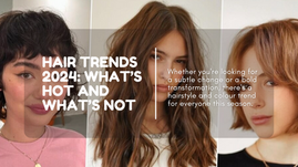 2024 Hair Trends: The Ultimate Guide