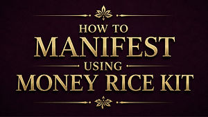 How to Manifest Using Money Rice Kit
