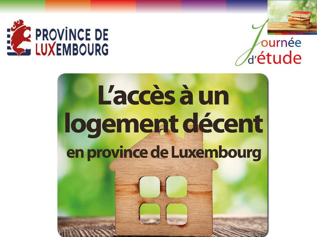 Journée d'étude : "l'accès à un logement décent en Province de Luxembourg".