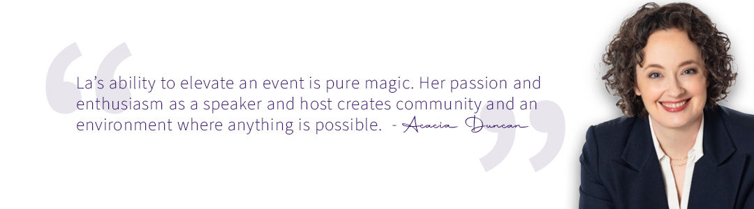 Headshot of Acacia Duncan with a quote emphasizing keynote speaker and event host Lachandra B. Baker's magical on-stage presence and event elevation.