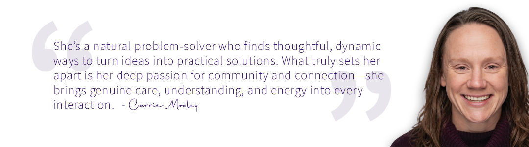 Headshot of Carrie Moxley featuring a quote celebrating consultant Lachandra B. Baker’s passion for organizational connection and practical solutions.