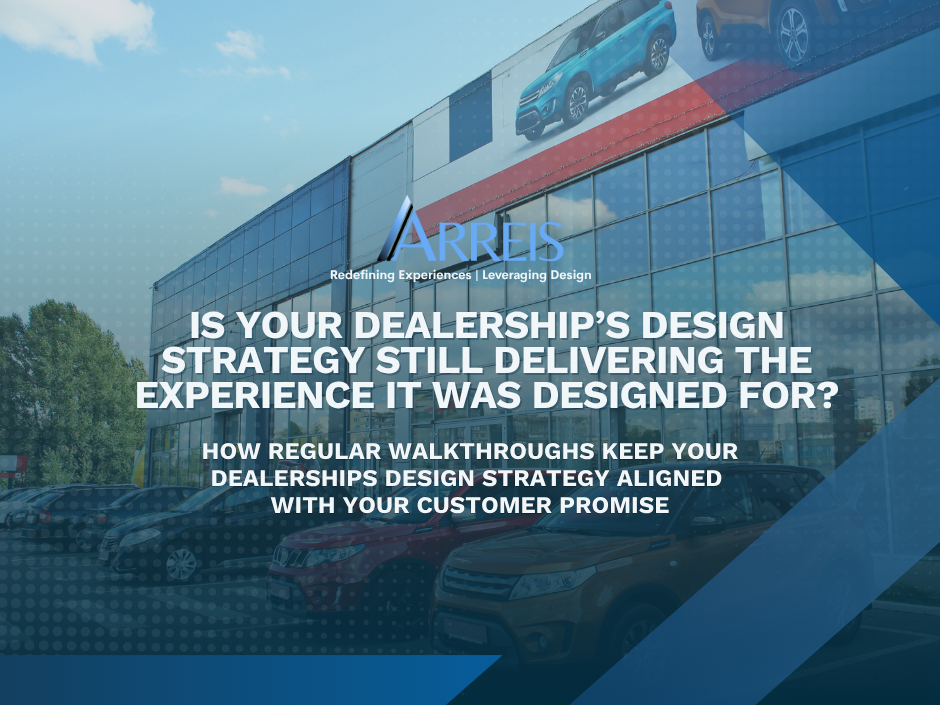Is Your Dealership’s Design Strategy Still Delivering the Experience It Was Designed For?