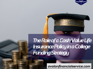 The Role of a Cash Value Life Insurance Policy in a College Funding Strategy