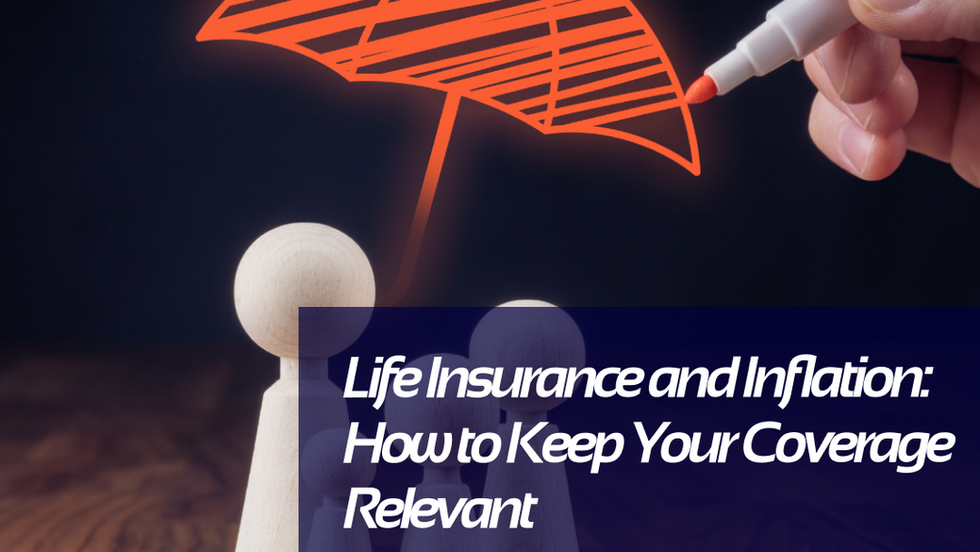 Life Insurance and Inflation: How to Keep Your Coverage Relevant