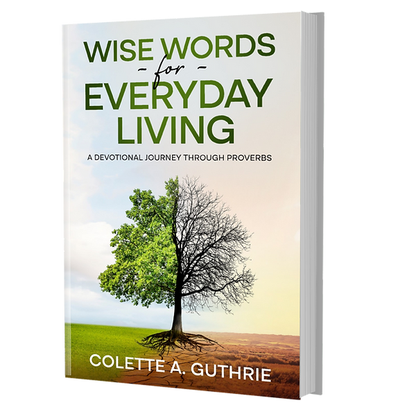 This is a picture of the front cover of Wise Words for Everyday Living by Colette Guthrie. There is a picture of a tree thata's green and flaourishing on one side and dry and barren on the other.