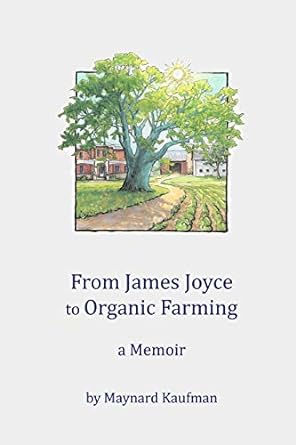 Cover of "From James Joyce to Organic Farming, a Memoir" by Maynard Kaufman