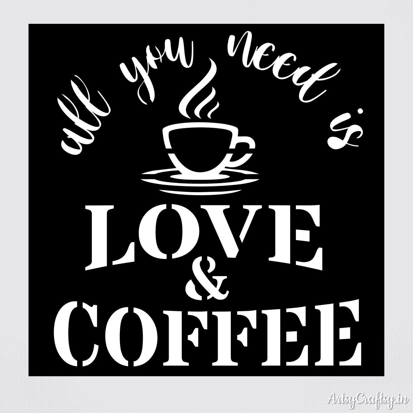 All you need is love & coffee Stencil