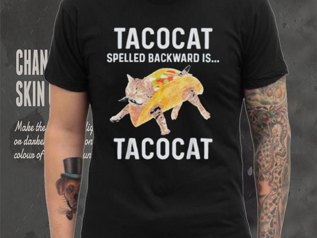 Taco cat spelled backwards is tacocat shirt