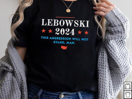 Men’s Lebowski 2024 this aggression will not stand man shirt