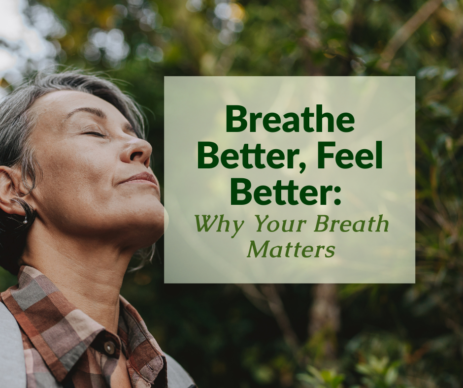 Breathe Better, Feel Better: Why Your Breath Matters