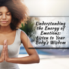 Reconnecting the Body and Mind: Understanding the Energy of Emotions