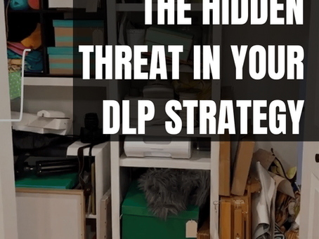 The Hidden Threat in Your DLP Strategy