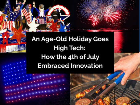 An Age-Old Holiday Goes High Tech: How the 4th of July Embraced Innovation