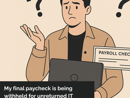 My Final Paycheck is being Withheld for Unreturned IT Equipment - What are My Rights?