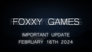 Foxxy Games Update - February 16th, 2024 Update
