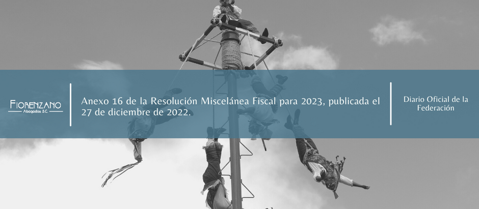 Anexo 16 de la Resolución Miscelánea Fiscal para 2023, publicada el 27 de diciembre de 2022.