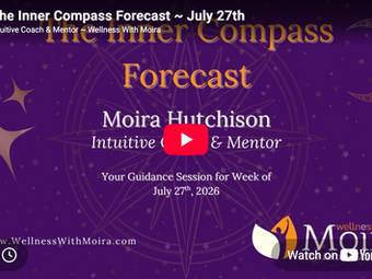 The Inner Compass Forecast ~ July 27th