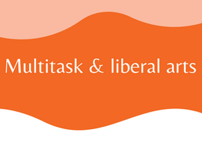 Multitasking is like liberal arts!