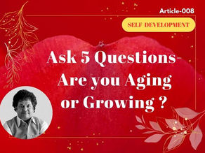 Ask 5 Questions-Are you Aging or Growing-