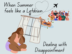 When Summer feels like a Letdown: Dealing with Disappointment