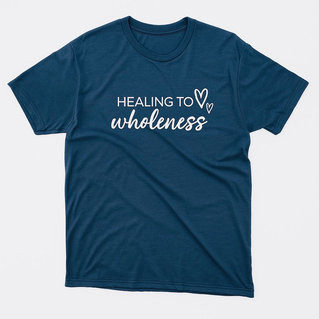 Healing to Wholeness T-Shirt