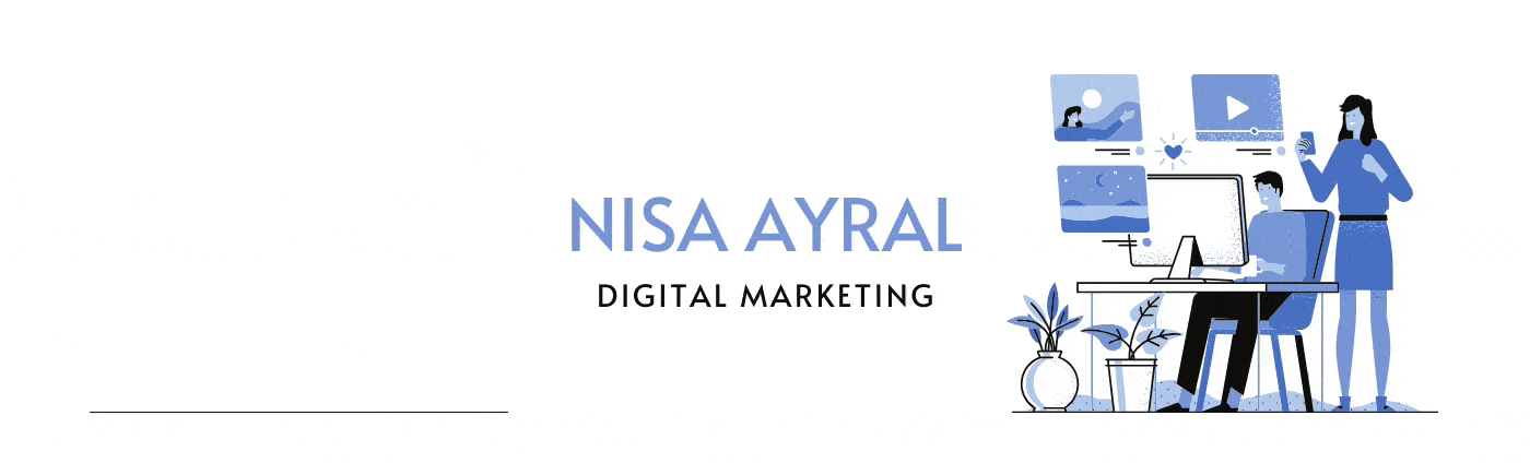 Nisa Ayral _ Digital Marketing Specialis