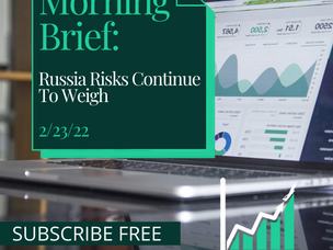 Morning Brief: Russia Risks Continue to Weigh