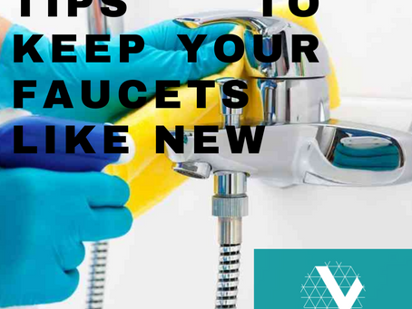 VAYEYO'S TIPS: TO KEEP YOUR FAUCETS LIKE NEW