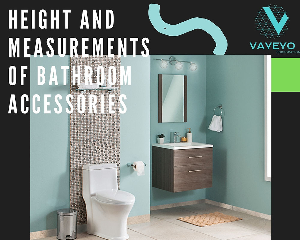 HEIGHT AND MEASUREMENTS OF BATHROOM ACCESSORIES