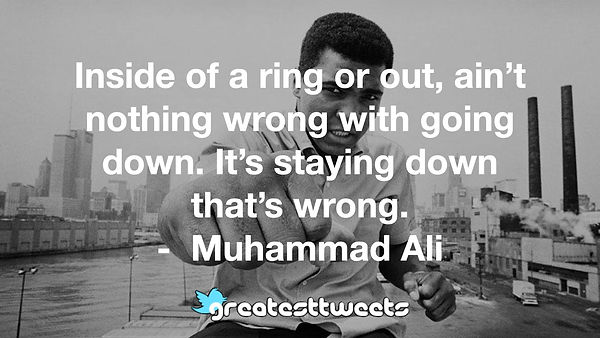 Inside-of-a-ring-or-out-aint-nothing-wrong-with-going-down.-Its-staying-down-thats-wrong.-