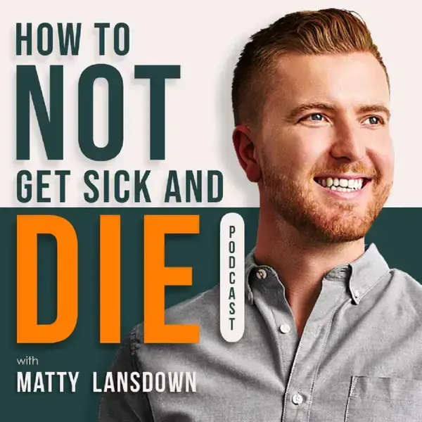 how-to-not-get-sick-and-die-podcast-cover