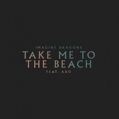 ¿EL MEJOR REMIX DEL AÑO? ADO Y IMAGINE DRAGONS CIERRAN SU SERIE CON “TAKE ME TO THE BEACH”