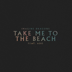 ¿EL MEJOR REMIX DEL AÑO? ADO Y IMAGINE DRAGONS CIERRAN SU SERIE CON “TAKE ME TO THE BEACH”