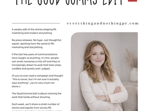 The Good Comms Edit - Issue #4 - 02.03.26