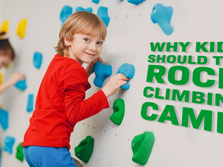 Why Kids Should Try Rock Climbing Camp