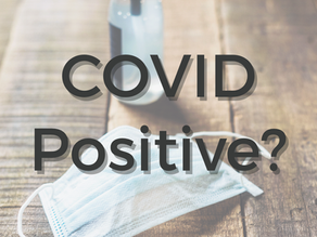 So You Tested Positive For COVID-19, What now?